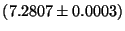 $(7.2807 \pm 0.0003)$