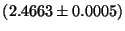 $(2.4663 \pm 0.0005)$